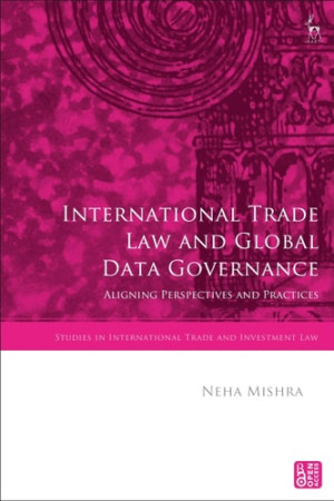 Book cover: International trade law and global data governance : aligning perspectives and practices