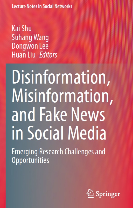 Book cover: Disinformation, misinformation, and fake news in social media: emerging research challenges and opportunities.