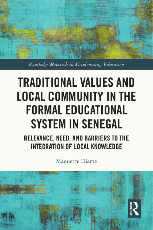 Book cover: Traditional values and local community in the formal educational system in senegal : relevance, need, and barriers to the integration of local knowledge
