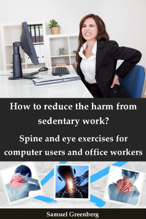 Book cover: How to reduce the harm from sedentary work? : spine and eye exercises for computer users and office workers