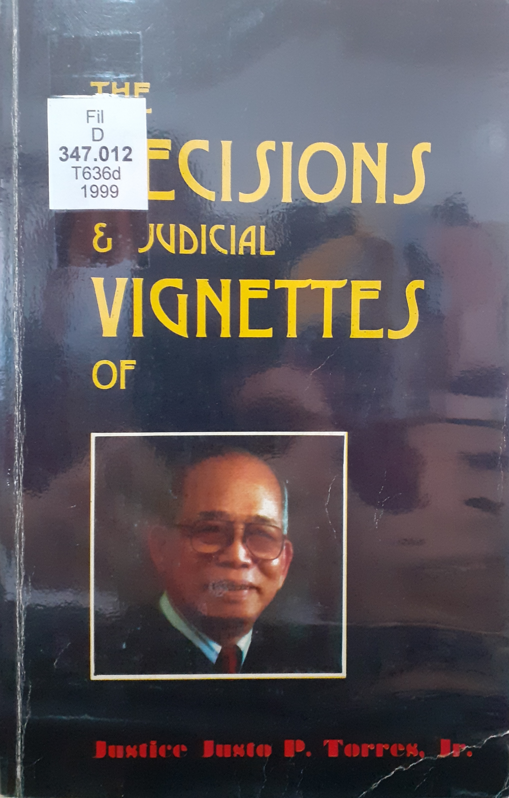 Book cover: The Decisions and judicial vignettes of Justice Justo P. Torres, Jr.