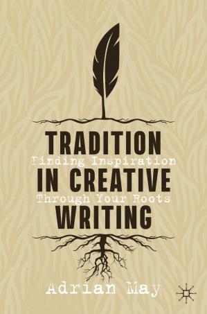 Book cover: Tradition in creative writing : finding inspiration through your roots