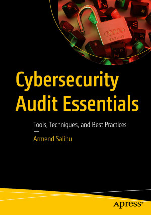 Book cover: Cybersecurity audit essentials tools, techniques, and best practices