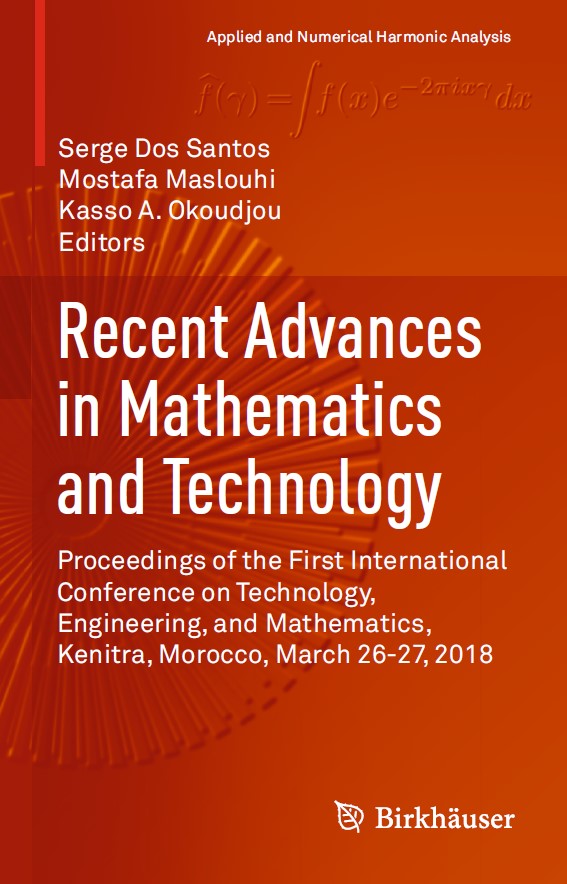Book cover: Recent advances in mathematics and technology: proceedings of the First International Conference on Technology, Engineering, and Mathematics, Kenitra, Morocco, March 26-27, 2018.