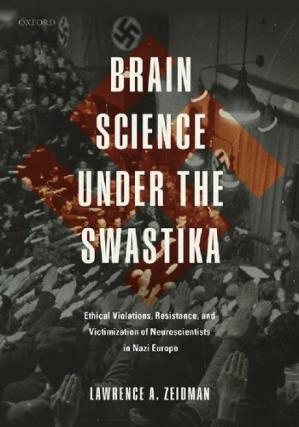 Book cover: Brain science under the swastika : ethical violations, resistance, and victimization of neuroscientists in Nazi Europe