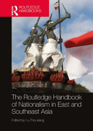 Book cover: The Routledge handbook of nationalism in east and southeast Asia