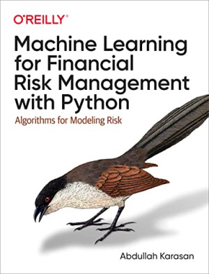 Book cover: Machine learning for financial risk management with python : algorithms for modeling risk