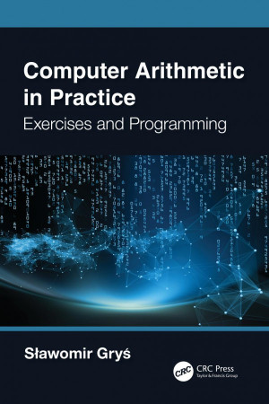 Book cover: Computer arithmetic in practice : exercises and programming