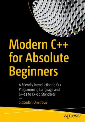 Book cover: Modern C++ for absolute beginners : a friendly introduction to C++ programming language and C++11 to C++20 standards