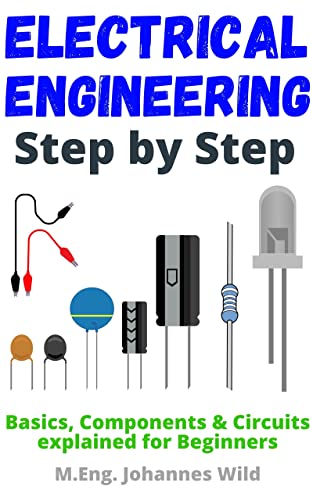 Book cover: Electrical engineering: step by step : basics, components & circuits explained for beginners