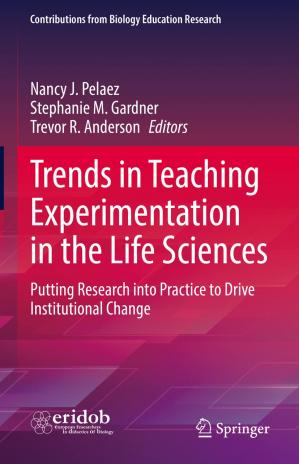 Book cover: Trends in teaching experimentation in the life sciences : putting research into practice to drive institutional change