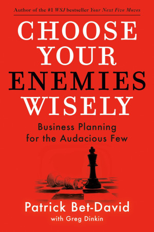 Book cover: Choose your enemies wisely business planning for the audacious few