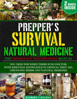 Book cover: Prepper’s survival natural medicine : the emergency preparedness manual you need for when there is no doctor, with essential knowledge in critical first aid, life-saving herbs and natural remedies