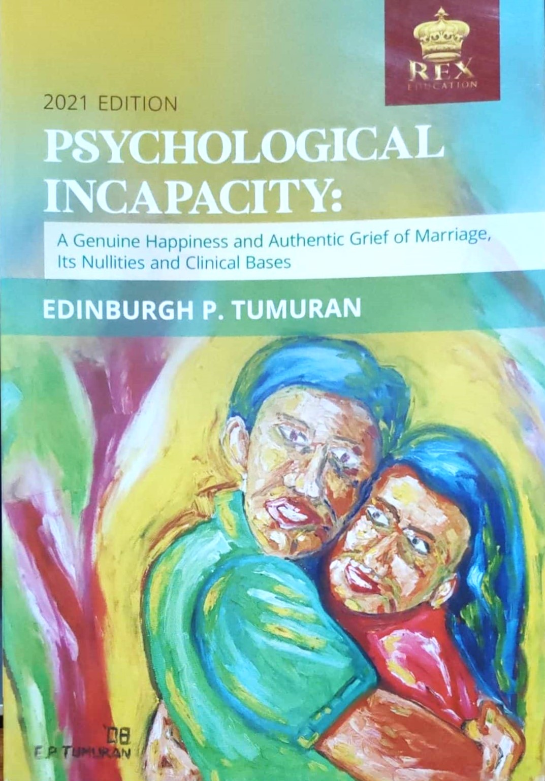 Book cover: Psychological incapacity: a genuine happiness and authentic grief of marriage, its nullities and clinical bases.