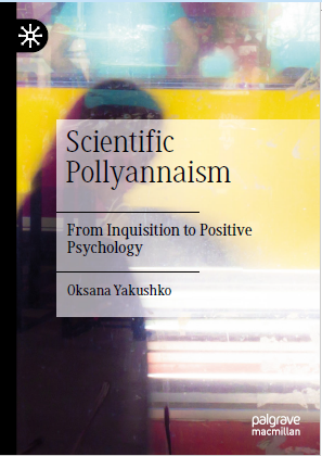 Book cover: Scientific pollyannaisom : from inquisition to positive psychology