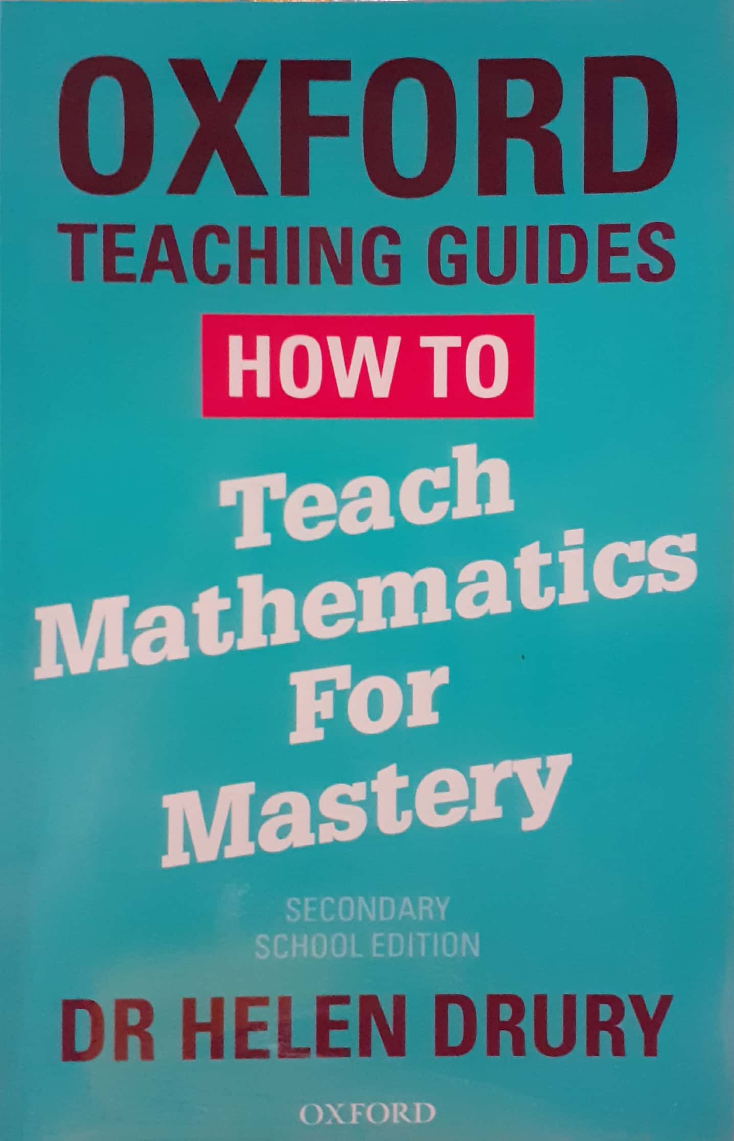 Book cover: Oxford teaching guides : how to teach mathematics for mastery