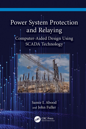 Book cover: Power system protection and relaying : computer-aided design using scada technology