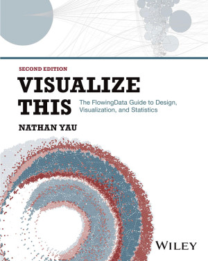 Book cover: Visualize this : the flowingdata guide to design, visualization, and statistics