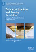 Book cover: Corporate structure and banking resolution : analysing the case of financial conglomerates
