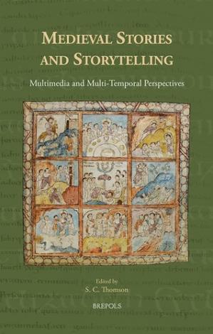 Book cover: Medieval stories and storytelling : multimedia and multi-temporal perspectives, volume 2