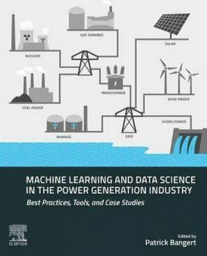 Book cover: Machine learning and data science in the power generation industry : best practices, tools, and case studies