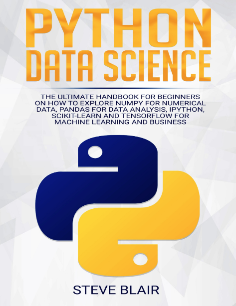 Book cover: Python data science : the ultimate handbook for beginners on how to explore numpy for numerical data, pandas for data analysis, ipython, scikit-learn and tensorflow for machine learning and business