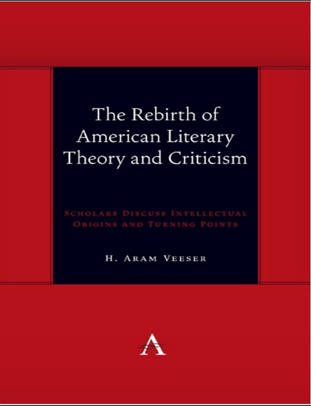 Book cover: The Rebirth of American Literary Theory and Criticism : Scholars Discuss Intellectual Origins and Turning Points
