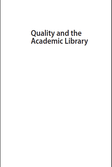 Book cover: Quality and the academic library : reviewing, assessing and enhancing service provision