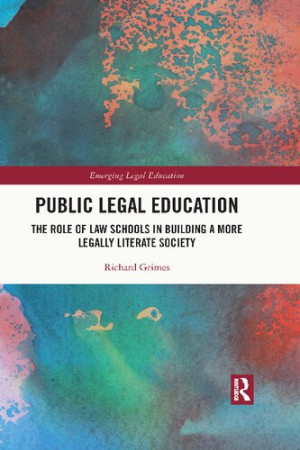 Book cover: Public legal education :  the role of law schools in building a more legally literate society