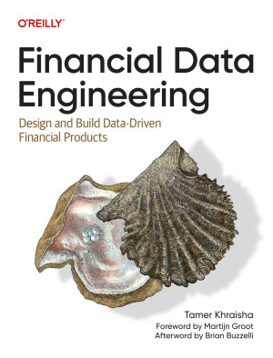 Book cover: Financial data engineering : design and build data-driven financial products
