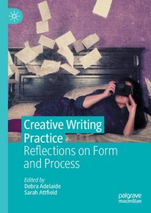 Book cover: Creative writing practice : reflections on form and process