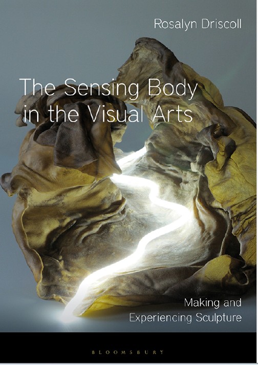 Book cover: The Sensing body in the visual arts : making and experiencing sculpture