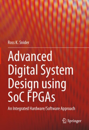 Book cover: Advanced digital system design using SoC FPGAs : an integrated hardware/software approach