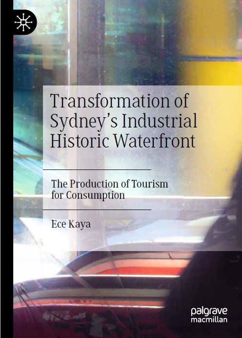 Book cover: Transformation of Sydney’ industrial historic waterfront :  the production of tourism for consumption.