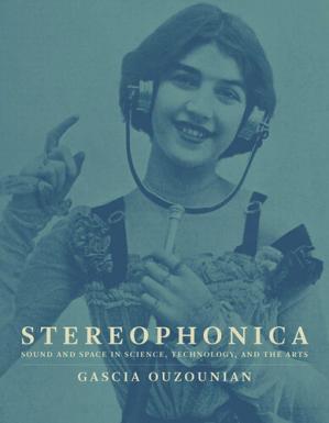 Book cover: Stereophonica : sound and space in science, technology, and the arts