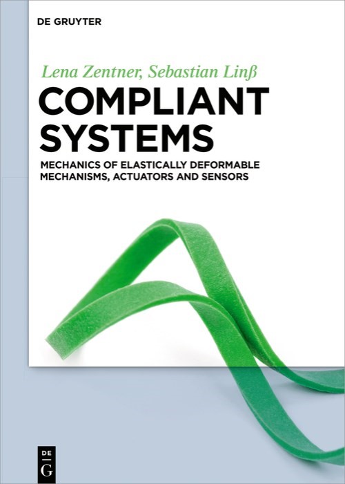 Book cover: Compliant systems : mechanics of elastically deformable mechanisms, actuators and sensors