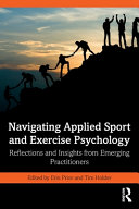 Book cover: Navigating applied sport and exercise psychology : reflections and insights from emerging practitioners