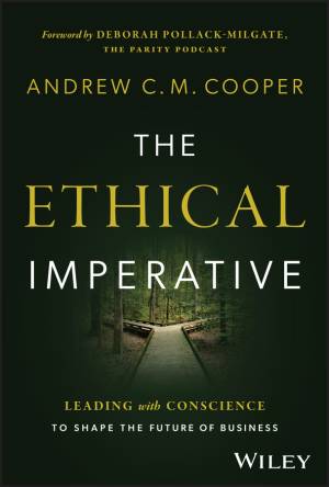 Book cover: The Ethical imperative : leading with conscience to shape the future of business