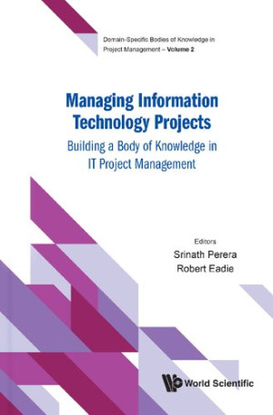 Book cover: Managing information technology projects : building a body of knowledge in it project management