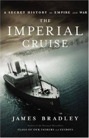 Book cover: The Imperial cruise a secret history of empire and war