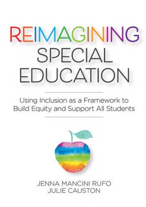 Book cover: Reimagining special education : using inclusion as a framework to build equity and support all students