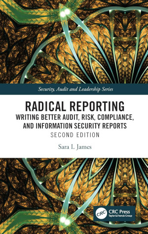 Book cover: Radical reporting : writing better audit, risk, compliance, and information Security reports