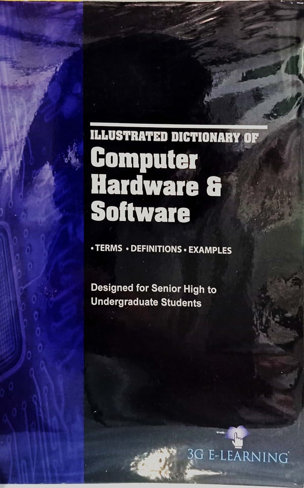 Book cover: Illustrated dictionary of computer hardware & software : terms, definitions, examples : designed for senior high to undergraduate students