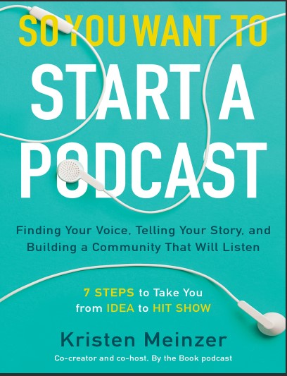 Book cover: So you want to start a podcast: finding your voice, telling your story, and building a community that will listen.
