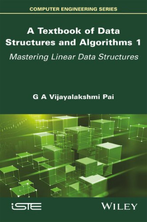Book cover: A Textbook of data structures and algorithms 1 : mastering linear data structures