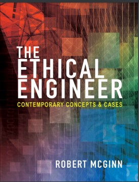 Book cover: The Ethical engineer: contemporary concepts & cases