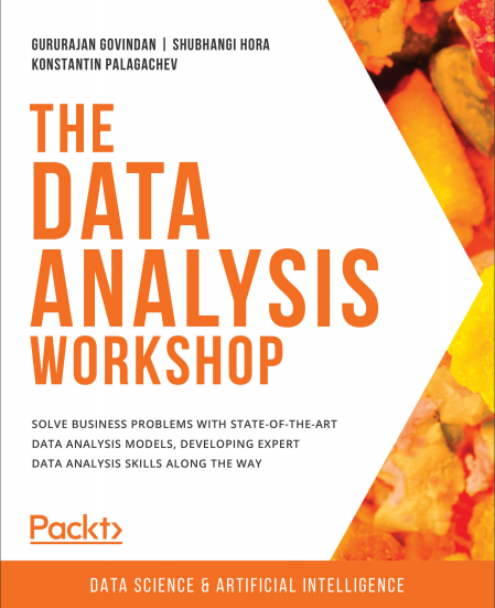 Book cover: The Data analysis workshop : solve business problems with state-of-the-art data analysis models, developing expert data analysis skills along the way.