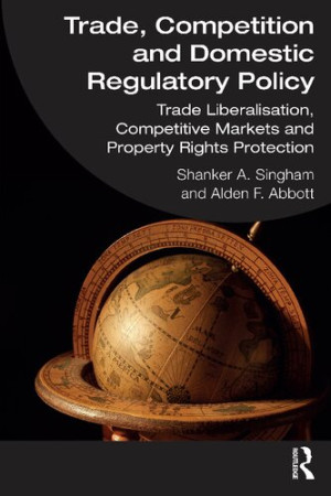 Book cover: Trade, competition and domestic regulatory policy : trade liberalisation, competitive markets and property rights protection