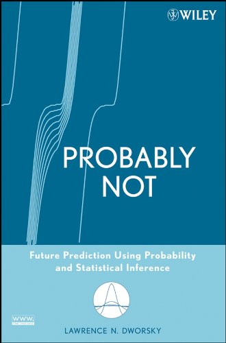 Book cover: Probably not : future prediction using probability and statistical inference.