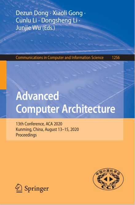 Book cover: Advanced computer architecture : 13th Conference, ACA 2020, Kunming, China, August 13–15, 2020 proceedings